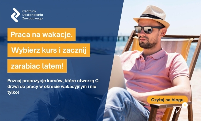 praca na wakacje wybierz kurs i zacznij zarabiać latem