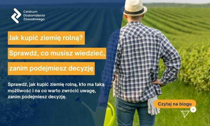 Jak kupić ziemię rolną Sprawdź, co musisz wiedzieć, zanim podejmiesz decyzję
