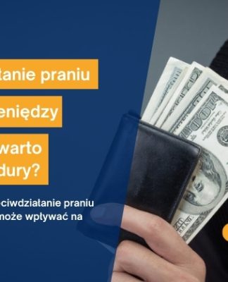 przeciwdziałanie praniu brudnych pieniędzy dlaczego warto znać procedury