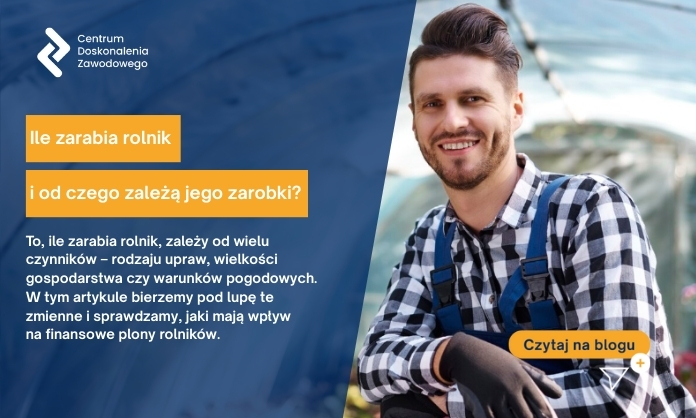 ile zarabia rolnik i od czego zależą jego zarobki