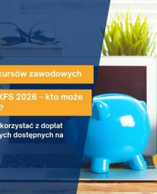 Dofinansowanie kursów zawodowych z CDZ w ramach KFS 2026 – kto może się o nie ubiegać? kfs 2026 dofinansowanie do kursów zawodowych