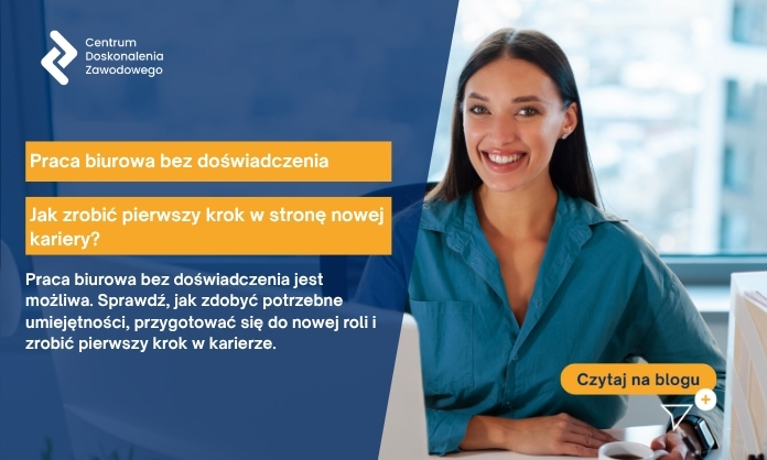 Praca biurowa bez doświadczenia – jak zrobić pierwszy krok w stronę nowej kariery?